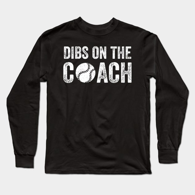 Dibs on the coach Long Sleeve T-Shirt by captainmood